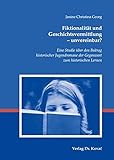 Image de Fiktionalität und Geschichtsvermittlung - unvereinbar?: Eine Studie über den Beitrag his