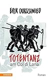 Totentanz am Col di Lana: Schlacht um den Blutberg der Dolomiten im Ersten Weltkrieg by 