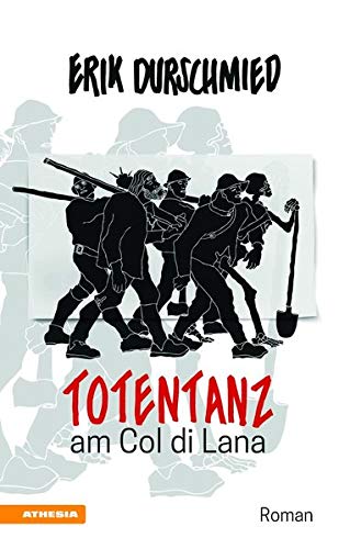 Totentanz am Col di Lana: Schlacht um den Blutberg der Dolomiten im Ersten Weltkrieg