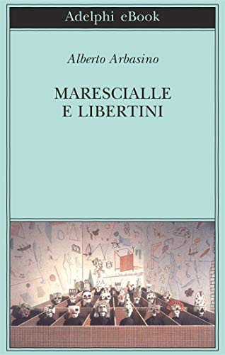 Marescialle e libertini di [Arbasino, Alberto]