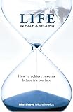 Image de Life in Half a Second: How to Achieve Success Before it's Too Late