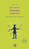 Den Inneren Narren entdecken: lebensfroh - kreativ - spirituell by 