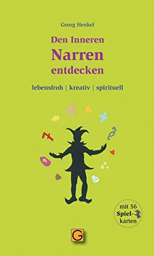 Den Inneren Narren entdecken: lebensfroh - kreativ - spirituell