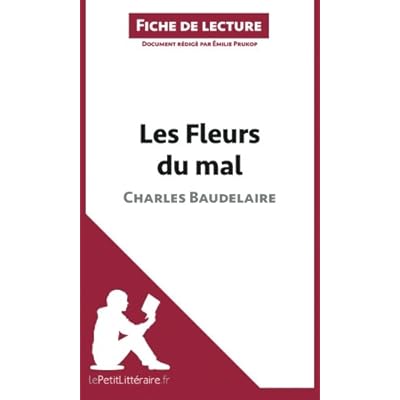 Les Fleurs du mal de Baudelaire (Fiche de lecture): Résumé Complet Et Analyse Détaillée De L'oeuvre Les Fleurs du mal de Baudelaire (Fiche de lecture): Résumé Complet Et Analyse Détaillée De L'oeuvre