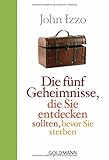 Die fünf Geheimnisse, die Sie entdecken sollten, bevor Sie sterben by 