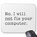 Produktbild Drempad Gaming Mauspads Custom, No I Will No Fix Your Computer Geek Nerd Tech Gift Mouse Pad 11.8"*9.8"