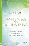 Image de Sanfte Wege zur Lichtnahrung - Von Prana leben und weiterhin das Essen genießen