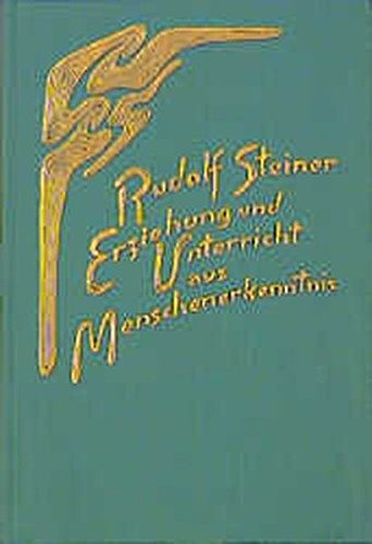 Erziehung und Unterricht aus Menschenerkenntnis: Neun Vorträge, Stuttgart 1920/23 (Rudolf Steiner Gesamtausgabe)