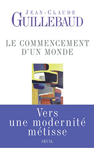 Download Le Commencement d'un monde. Vers une modernité métisse: Vers une modernité métisse Download Le Commencement d'un monde. Vers une modernité métisse: Vers une modernité métisse