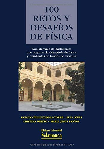 100 retos y desafíos de física: para alumnos de bachillerato que preparan la Olimpiada de Físicas y estudiantes de grados de ciencias