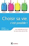 Choisir sa vie, c'est possible ! - 3e édition - Une méthode pour faire les bons choix avec la PNL