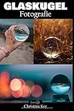 Image de Glaskugel Fotografie: außergewöhnliche Fotos mit Wow-Effekt