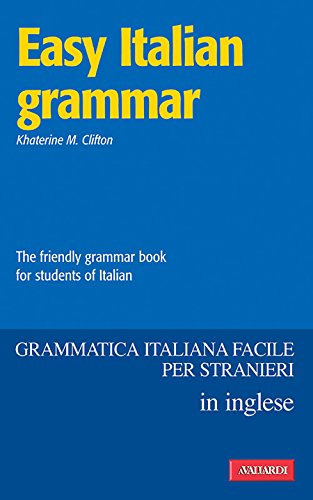 Easy Italian Grammar: The friendly grammar book for students of italian