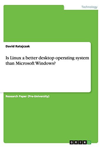 Is Linux a better desktop operating system than Microsoft Windows? by David Ratajczak (2015-03-09) francais Is Linux a better desktop operating system than Microsoft Windows? by David Ratajczak (2015-03-09) francais