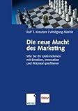 Image de Die neue Macht des Marketing: Wie Sie Ihr Unternehmen mit Emotion, Innovation und Präzision profili