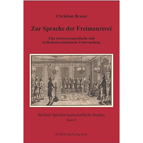[PDF] Download Zur Sprache der Freimaurerei: Eine textsortenspezifische und lexikalisch-semantische Untersuchung (Berliner sprachwissenschaftliche Studien) Kostenlos