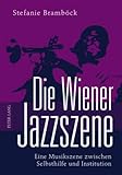 Die Wiener Jazzszene: Eine Musikszene zwischen Selbsthilfe und Institution by 