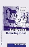 Image de Cultivating Development: An Ethnography of Aid Policy and Practice