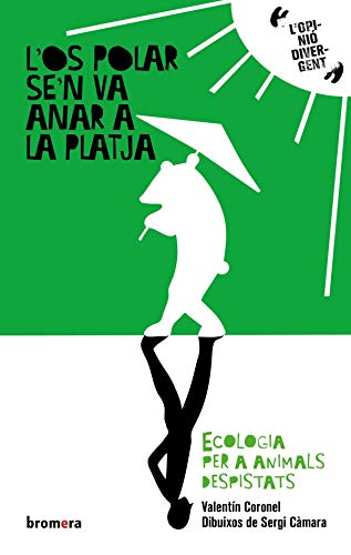 L'Os Polar Se'N Va Anar A La Platja Ecologia Per Animals Despistats: Ecologia per a animals despistats: 1 (L'opinió div