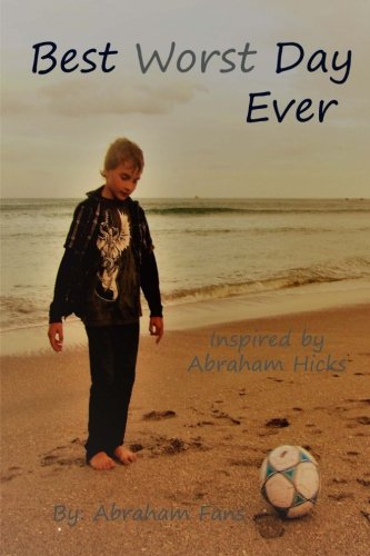 Preisvergleich Produktbild Best Worst Day Ever: Inspired by Abraham Hicks
