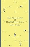 The Adventures of Huckleberry Finn (The Penguin English Library) by