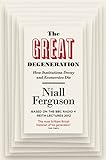 The Great Degeneration: How Institutions Decay and Economies Die by