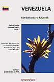 Venezuela: Die bolivarische Republik (Edition Länderseminare)