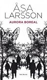 asa larsson escritora  Aurora boreal (Spanish Edition) (Seix Barral Biblioteca Formentor) by Asa Larsson(2009-08-15)