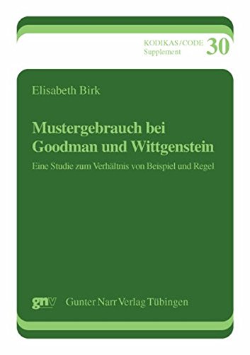 Mustergebrauch bei Goodman und Wittgenstein: Eine Studie zum Verhältnis von Beispiel und Regel (Kodikas /Code Supplement)