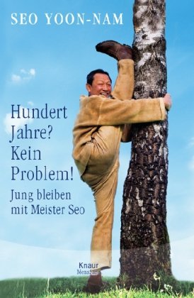 Download Hundert Jahre? Kein Problem!: Jung bleiben mit Meister Seo Download Hundert Jahre? Kein Problem!: Jung bleiben mit Meister Seo