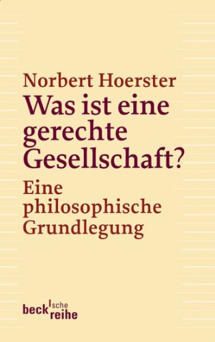 Download Was ist eine gerechte Gesellschaft?: Eine philosophische Grundlegung (Beck'sche Reihe) Download Was ist eine gerechte Gesellschaft?: Eine philosophische Grundlegung (Beck'sche Reihe)