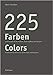 225 Farben / 225 Colors: Eine Auswahl für Maler und Denkmalpfleger, Architekten und Gestalter / A Selection for Painters and Conservators, Architects and Designers by