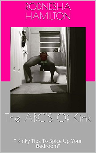 The Abc S Of Kink Kinky Tips To Spice Up Your Bedroom