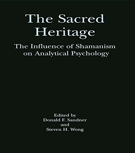 The Sacred Heritage: The Influence of Shamanism on Analytical Psychology (English Edition)