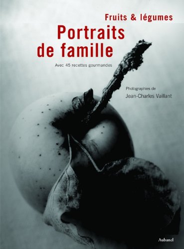 Download Fruits et légumes, portraits de famille : Et leurs 40 recettes gourmandes Download Fruits et légumes, portraits de famille : Et leurs 40 recettes gourmandes