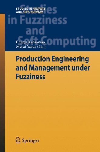 Production Engineering and Management under Fuzziness (Studies in Fuzziness and Soft Computing) (2012-06-28)
