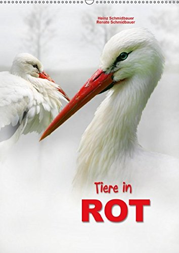 Tiere in ROT (Wandkalender 2018 DIN A2 hoch): Für ein rotes Ambiente - Tiere passend in Rot. (Monatskalender, 14 Seiten ) (CALVENDO Natur) [Kalender] [Apr 01, 2017] Schmidbauer, Heinz