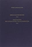 Gesammelte Werke und Tagebücher / Vier erbauliche Reden 1844. Drei Reden bei gedachten Gelegenheiten 1845: 13. und 14. Abteilung