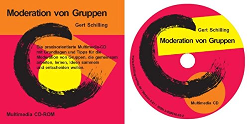 Moderation von Gruppen: Der praxisorientierte Selbstlern-Workshop für die Moderation von Gruppen, die gemeinsam arbeiten, lernen, Ideen sammeln und entscheiden wollen