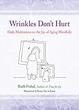 Image de Wrinkles Don't Hurt: The Joy of Aging Mindfully