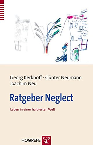 Download Ratgeber Neglect: Leben in einer halbierten Welt Download Ratgeber Neglect: Leben in einer halbierten Welt