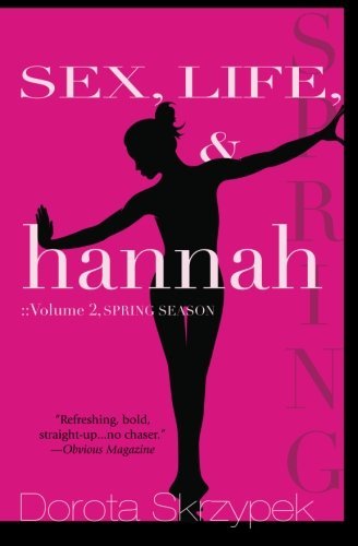 Sex, Life, and Hannah - Volume 2 - Spring Season by Dorota Skrzypek (2012-06-14)
