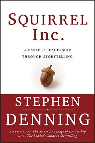 Squirrel Inc.: A Fable of Leadership through Storytelling