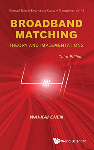 Broadband Matching: Theory And Implementations (Third Edition): Theory and Implementations (3rd Edition): 18 (Advanced Series in Electrical & Computer Engineering)