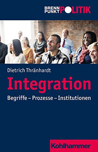 Preisvergleich Produktbild Integration: Begriffe - Prozesse - Institutionen (Brennpunkt Politik)