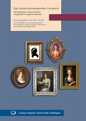 Das Universitätsmamsellen-Lesebuch: Fünf gelehrte Frauenzimmer, vorgestellt in eigenen Werken