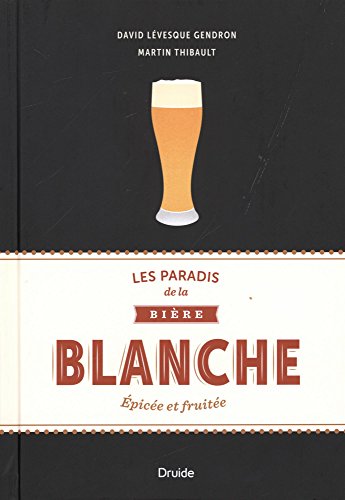 Les Paradis de la Biere Blanche : Epicee et Fruitee en ligne