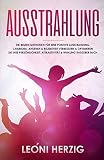 Ausstrahlung: Die besten Methoden für eine positive Ausstrahlung, Charisma, Ansehen & Beliebtheit Verbessern & optimieren Sie Ihre Persönlichkeit, ... Buch (Persönlichkeitsentwicklung, Band 3) by 