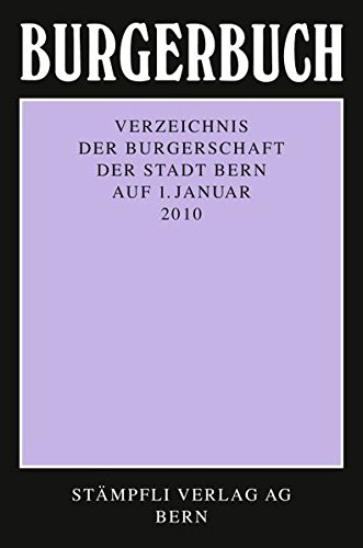 Burgerbuch 2010: Verzeichnis der Burgerschaft der Stadt Bern auf 1. Januar 2010