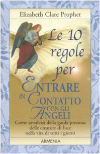 Le 10 regole per entrare in contatto con gli angeli Le 10 regole per entrare in contatto con gli angeli